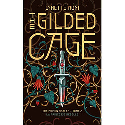 The prison healer : la princesse rebelle. Vol. 2. The gilded cage