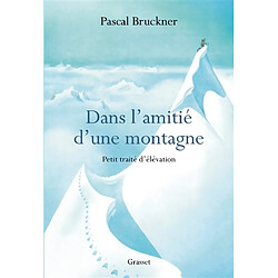 Dans l'amitié d'une montagne : petit traité d'élévation - Occasion