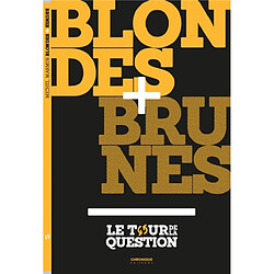 Blondes. Brunes