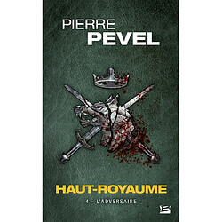 Haut-Royaume. Vol. 4. L'adversaire