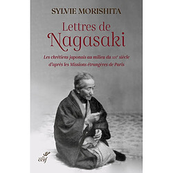 Lettres de Nagasaki : les chrétiens japonais au milieu du XIXe siècle d'après les Missions étrangères de Paris