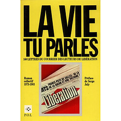 La Vie, tu parles : roman collectif 1973-1983, 160 lettres du courrier des lecteurs de libération - Occasion