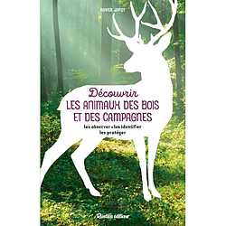 Découvrir les animaux des bois et des campagnes : les observer, les identifier, les protéger