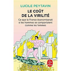 Le coût de la virilité : ce que la France économiserait si les hommes se comportaient comme les femmes - Occasion