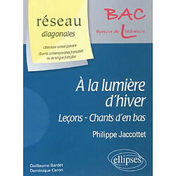 A la lumière d'hiver, Leçons, Chants d'en bas : Philippe Jaccottet : bac L, épreuve de littérature - Occasion