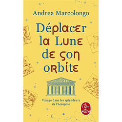 Déplacer la Lune de son orbite : voyage dans les splendeurs de l'Acropole - Occasion