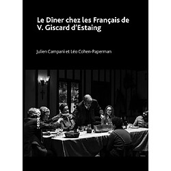 Huit rois (nos présidents). Vol. 3. Le dîner chez les Français de V. Giscard d'Estaing