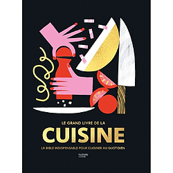 Le grand livre de la cuisine : la bible indispensable pour cuisiner au quotidien - Occasion