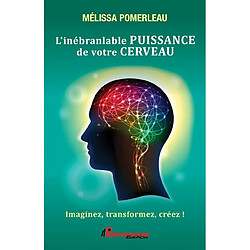 L'inébranlable puissance de votre cerveau : Imaginez, transformez, créez - Occasion