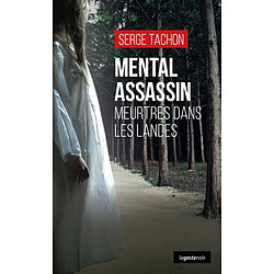 Mental assassin : meurtres dans les Landes