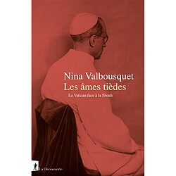 Les âmes tièdes : le Vatican face à la Shoah