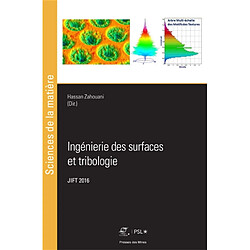 Ingénierie des surfaces et tribologie : actes des 28es Journées internationales francophones de tribologie, JIFP 2016, Saint-Etienne, 27-29 avril 2016