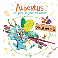 Albertus : un génie de petit dinosaure. Le glouglouminute - Occasion