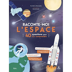 Raconte-moi l'espace : 40 questions pour tout comprendre