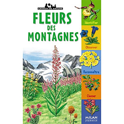 Fleurs des montagnes : identifier, observer, reconnaître, classer