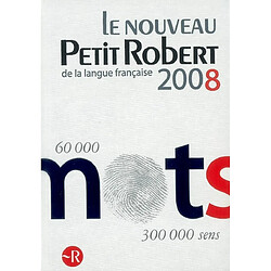 Le nouveau Petit Robert de la langue française 2008 : dictionnaire alphabétique et analogique de la langue française