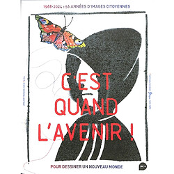 C'est quand l'avenir ! : 1968-2024 : 56 années d'images citoyennes pour dessiner un nouveau monde - Occasion