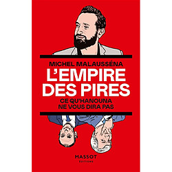 L'empire des pires : ce qu'Hanouna ne vous dira pas - Occasion