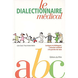 Le dialectionnaire médical : alsacien-français : lexiques et dialogues, l'alsacien médical à la portée de tous