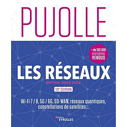 Les réseaux : Wi-Fi 7-8, 5G-6G, SD-WAN, réseaux quantiques, constellations de satellites... : édition 2024-2026