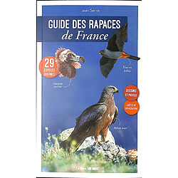 Guide des rapaces de France : 29 espèces diurnes : dessins et photos, cartes de localisation