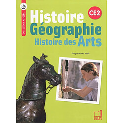 Histoire, géographie, histoire des arts, CE2 : conforme aux programmes 2008