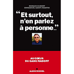 Et surtout n'en parlez à personne... : au coeur du gang Madoff - Occasion