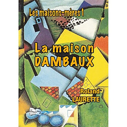 Les maisons-mères. Vol. 1. La maison Dambaux - Occasion