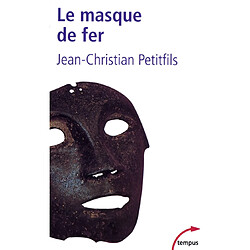 Le masque de fer : entre histoire et légende