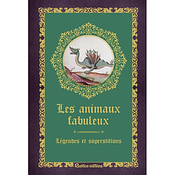 Les animaux fabuleux : légendes et superstitions