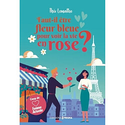 Faut-il être fleur bleue pour voir la vie en rose ? Théo Lemattre