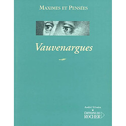 Vauvenargues (1715-1747) : maximes et pensées