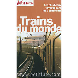 Trains du monde : les plus beaux voyages dans les 5 continents