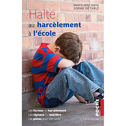 Halte au harcèlement à l'école : les formes de harcèlement, les signaux du mal-être, les pistes pour s'en sortir - Occasion