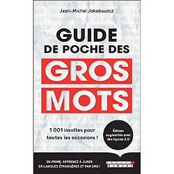 Guide de poche des gros mots : 1.001 insultes pour toutes les occasions !