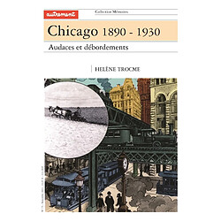 Chicago 1890-1930 : audaces et débordements