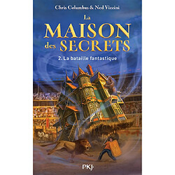 La maison des secrets. Vol. 2. La bataille fantastique