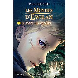 Les mondes d'Ewilan. Vol. 1. La forêt des captifs