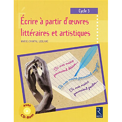 Ecrire à partir d'oeuvres littéraires et artistiques, cycle 3 - Occasion