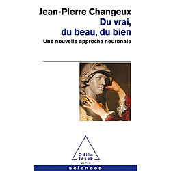 Du vrai, du beau, du bien : une nouvelle approche neuronale