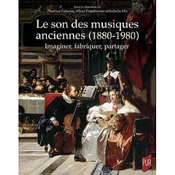 Le son des musiques anciennes (1880-1980) : imaginer, fabriquer, partager