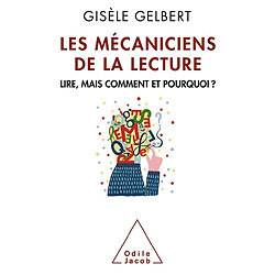 Les mécaniciens de la lecture : lire, mais comment et pourquoi ?