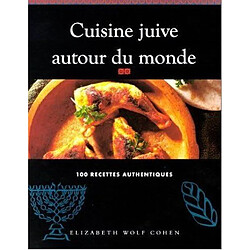 Cuisine juive autour du monde : 100 recettes authentiques - Occasion