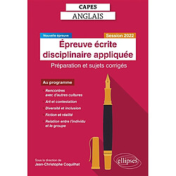 Capes anglais, épreuve écrite disciplinaire appliquée : préparation et sujets corrigés : nouvelle épreuve, session 2022 - Occasion