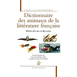 Dictionnaire des animaux de la littérature française. Hôtes des airs et des eaux