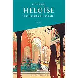 Héloïse. Vol. 1. Les fleurs du sérail - Occasion