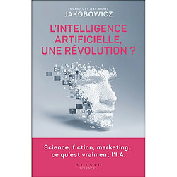 L'intelligence artificielle, une révolution ? : science, fiction, marketing... ce qu'est vraiment l'I.A. - Occasion