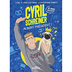 Cyril Schreiner, la bande dessinée : Albert président !