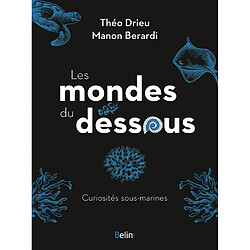 Les mondes du dessous : curiosités sous-marines