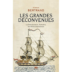 Les grandes déconvenues : la Renaissance, Sumatra, les frères Parmentier